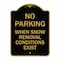 Signmission No Parking When Snow Removal Conditions Exist, Black & Gold Alum Sign, 24" L, 18" H, BG-1824-23639 A-DES-BG-1824-23639 - alternate 1